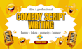 write comedy script, movie script, screenwriting, funny speech, stand up comedy