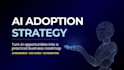 create an ai adoption strategy and readiness roadmap