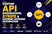 build custom API integrations, stripe and payment gateway integration
