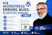 fix wordpress errors, bugs, and critical errors fast