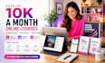 develop 10k a month online coaching course, skool course, udemy course creation