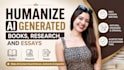 humanize ai generated books,research, and essays