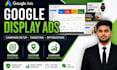 set up and optimize google display ads campaigns for your business