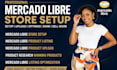 setup mercado libre store, upload optimize products, mercado libre listing