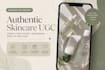 create authentic skincare ugc videos