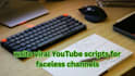 write engaging youtube script, podcast script, and ai video script