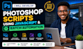 develop photoshop scripts using javascript and batch automation
