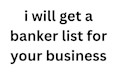 get a banker list for your business