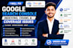 fix google search console indexing crawl and coverage issues