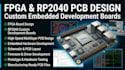 develop fpga, rp2040 and custom embedded development boards
