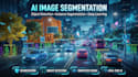 develop ai image segmentation and object detection solutions