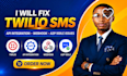 fix twilio SMS, API integration, webhook and a2p 10dlc issues