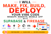 make,fix,build,deploy your vibe code webapp,website,mobile app with supabase