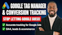 set up google tag manager and accurate conversion tracking