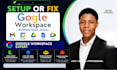 quickly setup or fix google workspace,business email gmail