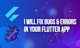 fix bugs and errors in your flutter app