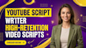 write high retention youtube video and tech review scripts