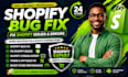 fix shopify store shopify coding shopify developer  shopify bug fix
