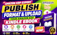publish, format and upload your amazon KDP kindle ebook