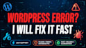 fix wordpress errors, bugs, and critical issues fast