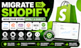 migrate opencart zencart wix woocommerce magento custom website to shopify