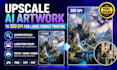 upscale your ai artwork to 300 dpi for large format printing