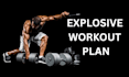 create explosive workout plan