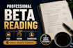 be your professional beta reader and provide honest feedback