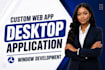 develop custom web app and desktop application for your window