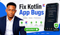fix kotlin android app bugs and errors