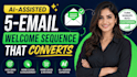 create a 5 emails ai assisted welcome sequence
