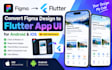convert figma design to flutter app UI for android and ios