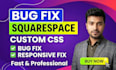 fix squarespace bugs, custom CSS and responsive issues