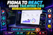 convert figma to react using tailwind CSS