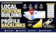 build high authority local citations and profile backlinks