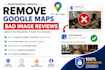 remove fake negative bad harmful google map business reviews within 12 hours