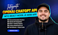 integrate openai chatgpt api into react nodejs web app, secure chatbot claude ai
