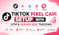 set up tiktok ads pixel capi, server side tracking, and events API via GTM