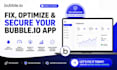 fix bugs errors issues optimize speed security bubble io app developer expert