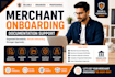 assist with merchant account onboarding and documentation support
