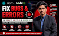 fix react, next js, and node js bugs and errors