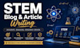 write stem articles, educational blogs, and science content