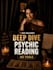 provide a deep dive psychic reading with intuitive guidance