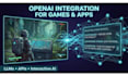 integrate openai and ai features into games and interactive apps