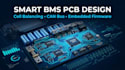 design smart bms pcb with cell balancing, can bus and embedded firmware