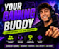 be your gaming buddy and the extra player for your squad