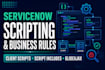 develop servicenow scripts and business rules