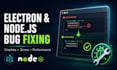 fix bugs and errors in your electron js and node js desktop app