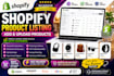 our agency will be a shopify product lister and do shopify product uploads