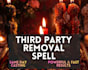 cast spell to remove black magic, third party removal spell, rival removal spell